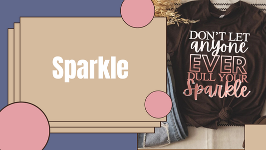 Don't Let Anyone Ever Dull Your Sparkle